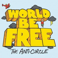 WORLD BE FREE-ANTI-CIRCLE (LP)