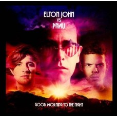 ELTON JOHN VS. PNAU-GOOD MORNING TO THE NIGHT (CD)