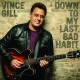 VINCE GILL-DOWN TO MY LAST BAD HABIT (CD)
