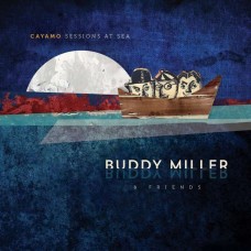 BUDDY MILLER-CAYAMO SESSIONS AT SEA (CD)