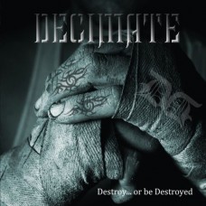 DECIMATE-DESTROY...OR BE DESTROYED (CD)