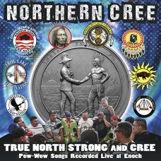NORTHERN CREE-TRUE NORTH STRONG AND.. (CD)