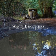 WACO BROTHERS-GOING DOWN IN HISTORY (CD)