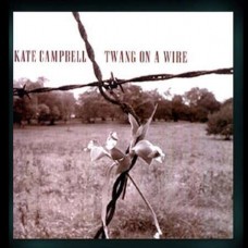 KATE CAMPBELL-TWANG ON A WIRE (CD)