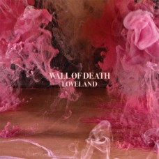 WALL OF DEATH-LOVELAND (2LP)