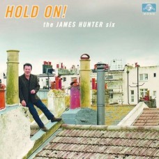 JAMES HUNTER SIX-HOLD ON! (LP)