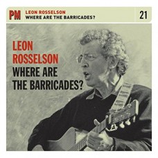 LEON ROSSELSON-WHERE ARE THE BARRICADES? (CD)