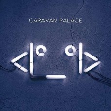 CARAVAN PALACE-ROBOT FACE (LP)