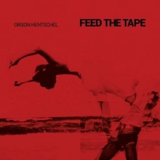 ORSON HENTSCHEL-FEED THE TAPE (CD)