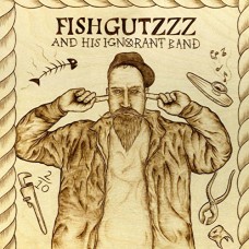 FISHGUTZZZ-AND HIS IGNORANT BAND (LP)