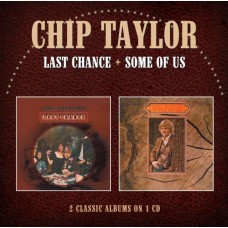 CHIP TAYLOR-LAST CHANCE/SOME OF US (CD)