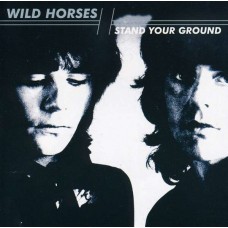 WILD HORSES-STAND YOUR GROUND (CD)