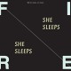 FIRE!-SHE SLEEPS SHE SLEEPS (LP)