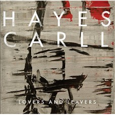 HAYES CARLL-LOVERS AND LEAVERS (LP)