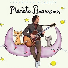 CHRISTIAN ROBERGE-PLANETE BRASSENS (CD)