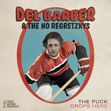 DEL BARBER & THE NO REGRETZKYS-PUCK DROPS HERE (CD)