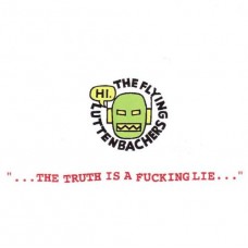 FLYING LUTTENBACHERS-TRUTH IS A FUCKING LIE (CD)