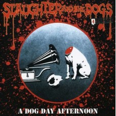 SLAUGHTER & THE DOGS-A DOG DAY AFTERNOON (CD)