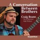 CRAIG BRANN-A CONVERSATION BETWEEN.. (CD)
