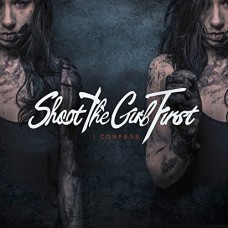 SHOOT THE GIRL FIRST-I CONFESS (CD)