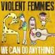 VIOLENT FEMMES-WE CAN DO ANYTHING (LP)