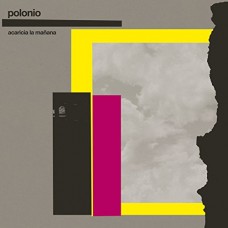 POLONIO-ACARICIA LA MANANA (LP+7")