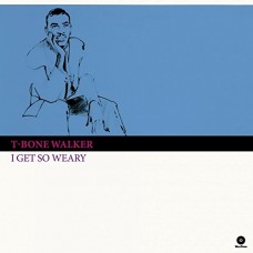 T-BONE WALKER-I GET SO WEARY (LP)