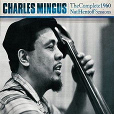 CHARLES MINGUS-COMPLETE 1960 NAT HENTOFF (3CD)