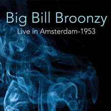 BIG BILL BROONZY-LIVE IN AMSTERDAM 1953 (CD)