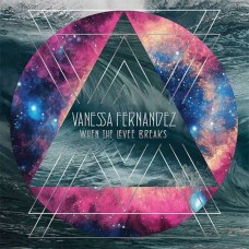 VANESSA FERNANDEZ-WHEN THE LEVEE BREAKS (3LP)