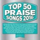 MARANATHA MUSIC-TOP 50 PRAISE SONGS 2016 (3CD)