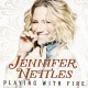 JENNIFER NETTLES-PLAYING WITH FIRE (CD)