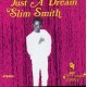 SLIM SMITH-JUST A DREAM (LP)