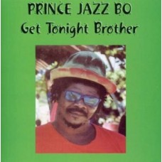 PRINCE JAZZBO-GET TONIGHT BROTHER (CD)
