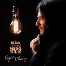 ROGÉRIO CHARRAZ-NÃO TENHAS MEDO DO ESCURO (CD)