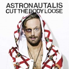 ASTRONAUTALIS-CUT THE BODY LOOSE (CD)