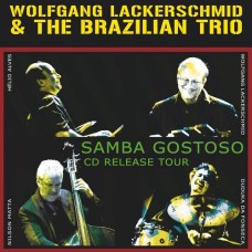 WOLFGANG LACKERSCHMID & THE BRAZILIAN TRIO-SAMBA GOSTOSO (CD)