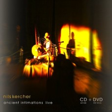 NILS KERCHER-ANCIENT INTIMATIONS LIVE (CD+DVD)