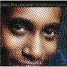 GREG PHILLINGANES-SIGNIFICANT GAINS (CD)