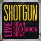 SHOTGUN-LIVE-DOWN DECADENCIA.. (CD)