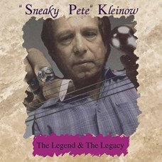 SNEAKY PETE KLEINOW-LEGEND & THE LEGACY (CD)