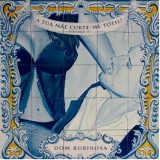 DOM RUBIROSA-A TUA MÃE CURTE-ME TÓTIL (CD)