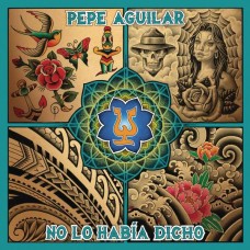 PEPE AGUILAR-NO LO HABIA DICHO (CD)