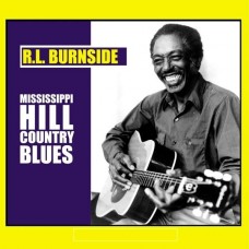 R.L. BURNSIDE-MISSISSIPPI HILL COUNTRY (LP)