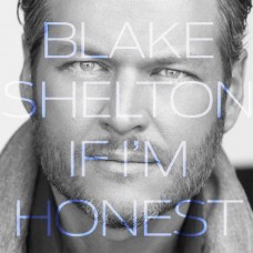 BLAKE SHELTON-IF I'M HONEST (2LP)