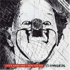 IT'S IMMATERIAL-LIFE'S HARD AND THEN YOU DIE -DELUXE- (2CD)