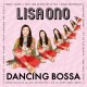 LISA ONO-DANCING BOSSA (CD)