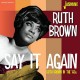 RUTH BROWN-SAY IT AGAIN (CD)