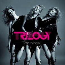 ANA POPOVIC-TRILOGY (3CD)