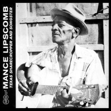 MANCE LIPSCOMB-TEXAS SHARECROPPER AND.. (LP)